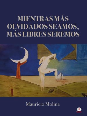 cover image of Mientras más olvidados seamos, más libres seremos